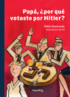 Book cover Papá, ¿por qué votaste por Hitler?