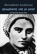 Book cover Bernadette Soubirous. Encuentros con el amor