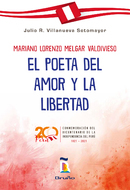 Book cover Mariano Lorenzo Melgar Valdivieso - El poeta del amor y la libertad