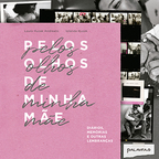 Book cover Pelos Olhos de Minha Mãe - Diários, Memórias e Outras Lembranças