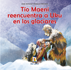 Book cover Tío Maeni reencuentra a Uku en los glaciares