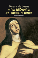 Book cover Teresa de Jesús. Una historia de lucha y amor