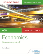 OCR A-level Economics Student Guide 4: Macroeconomics 2