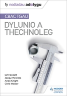 Nodiadau Adolygu: CBAC TGAU Dylunio a Thechnoleg (My Revision Notes:WJEC GCSE Design and Technology Welsh-language edition