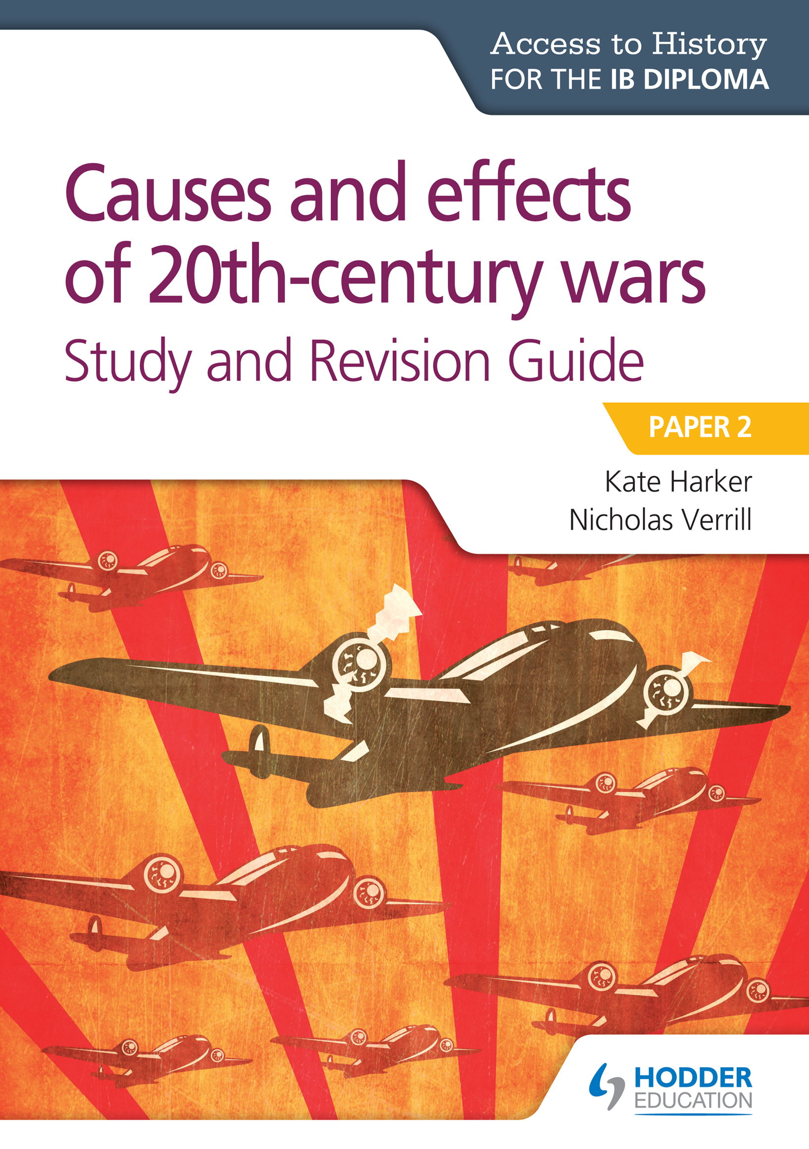 Access to History for the IB Diploma: Causes and effects of 20th century wars Study and Revision Guide