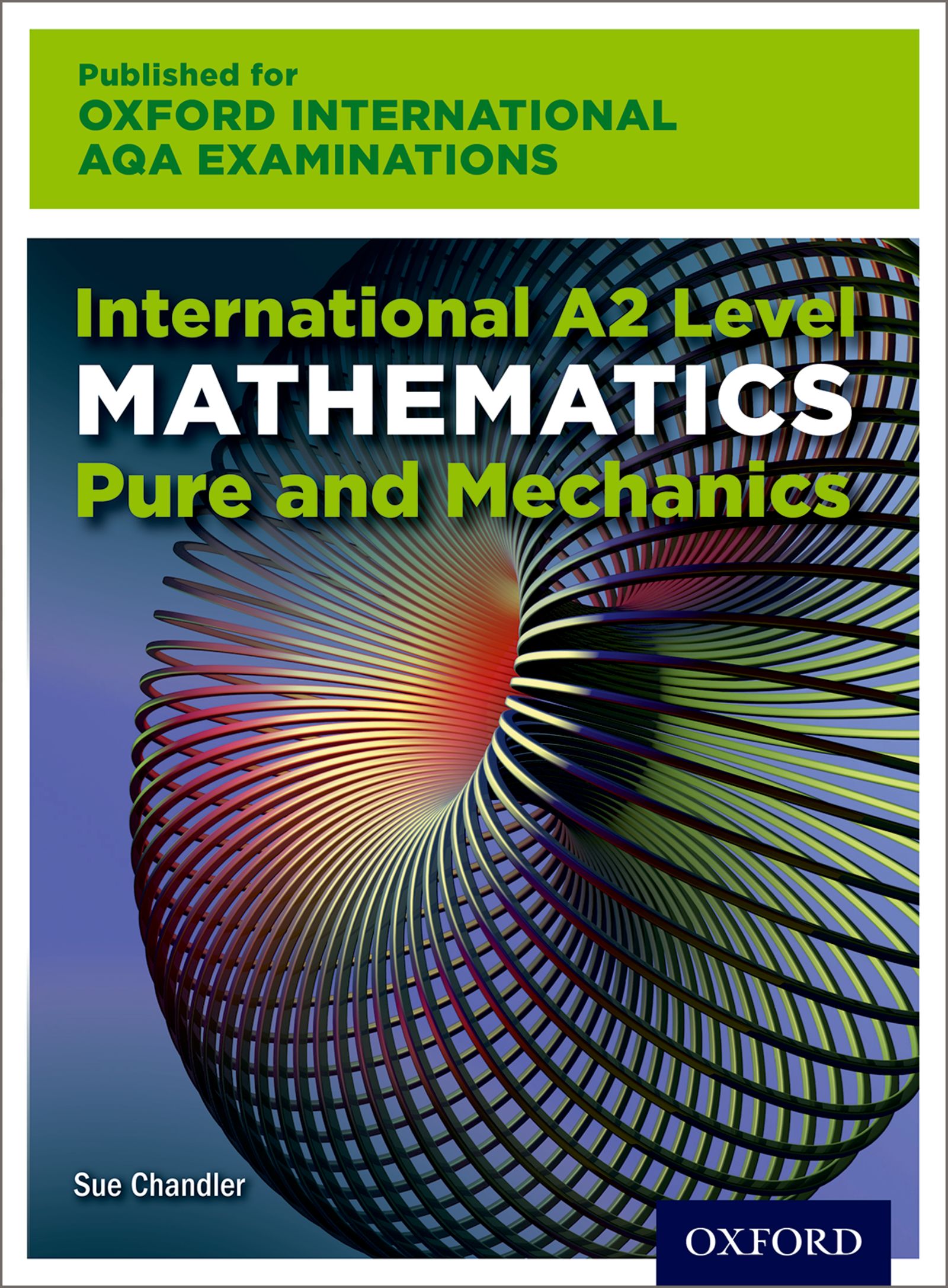 Oxford International AQA Examinations: International A2 Level Mathematics Pure and Mechanics