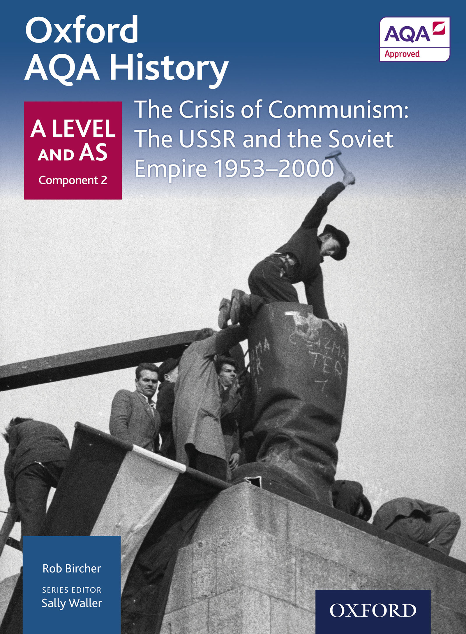 Oxford AQA History: A Level and AS Component 2: The Crisis of Communism: The USSR and the Soviet Empire 1953-1999