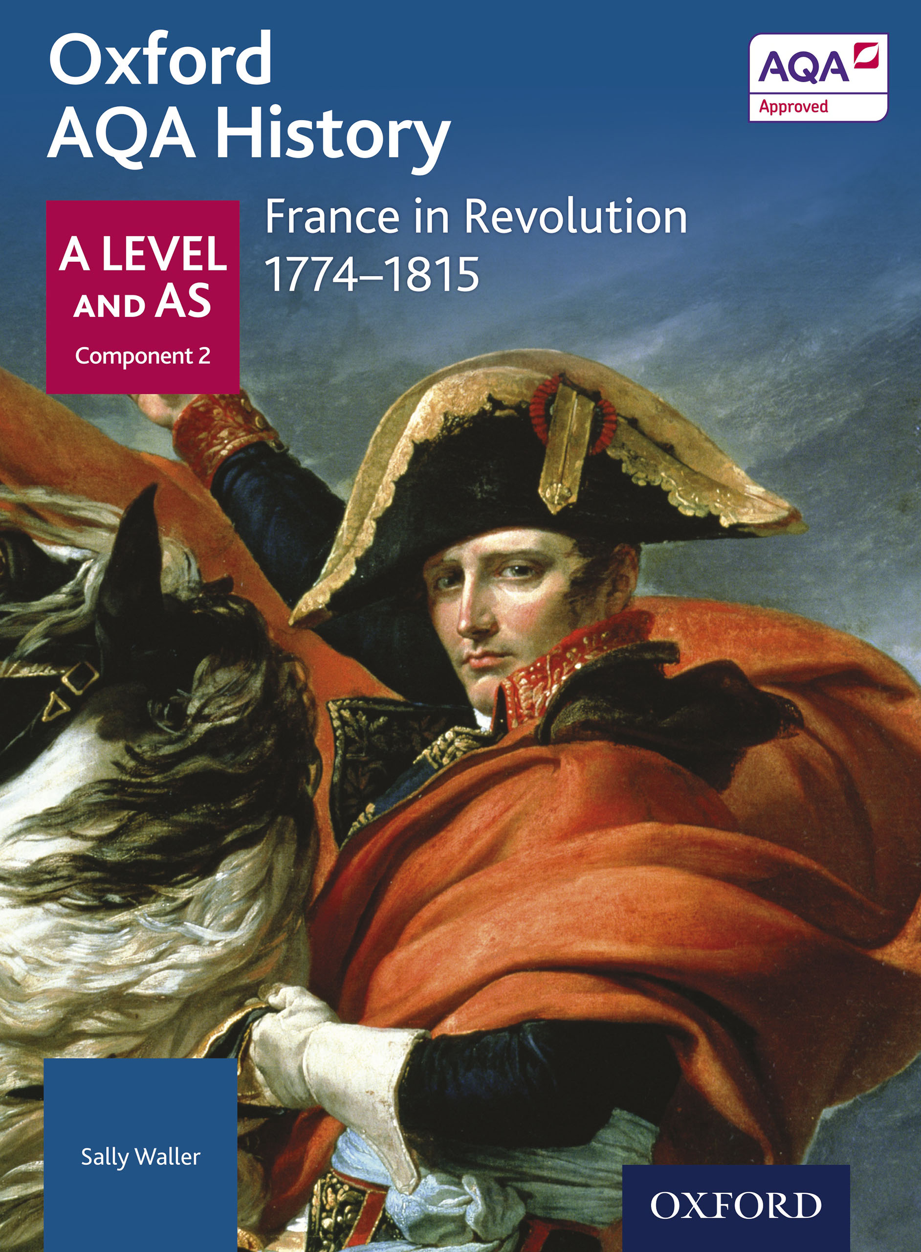 Oxford AQA History: A Level and AS Component 2: France in Revolution 1774-1814