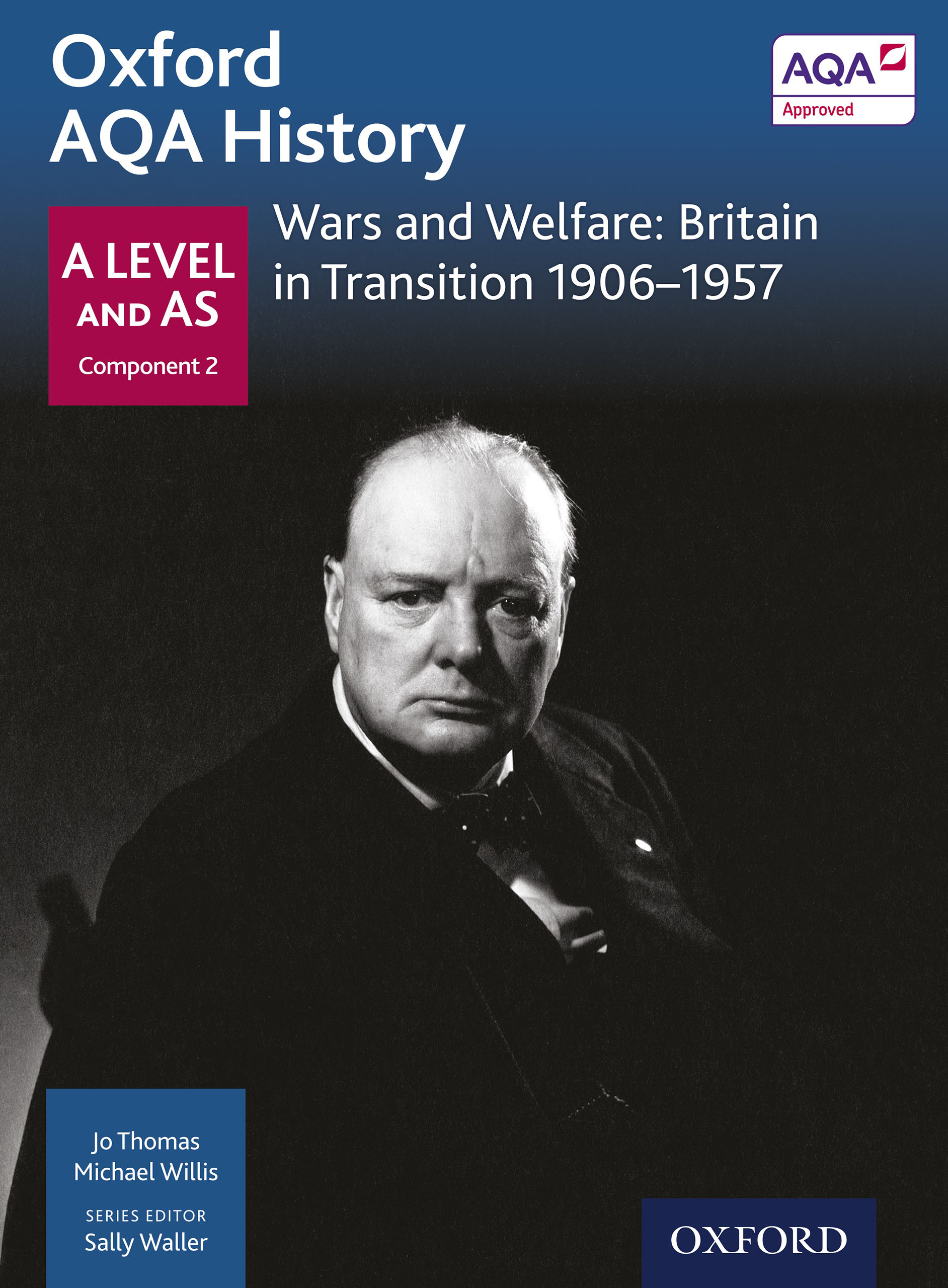 Oxford AQA History: A Level and AS Component 2: Wars and Welfare: Britain in Transition 1906-1956