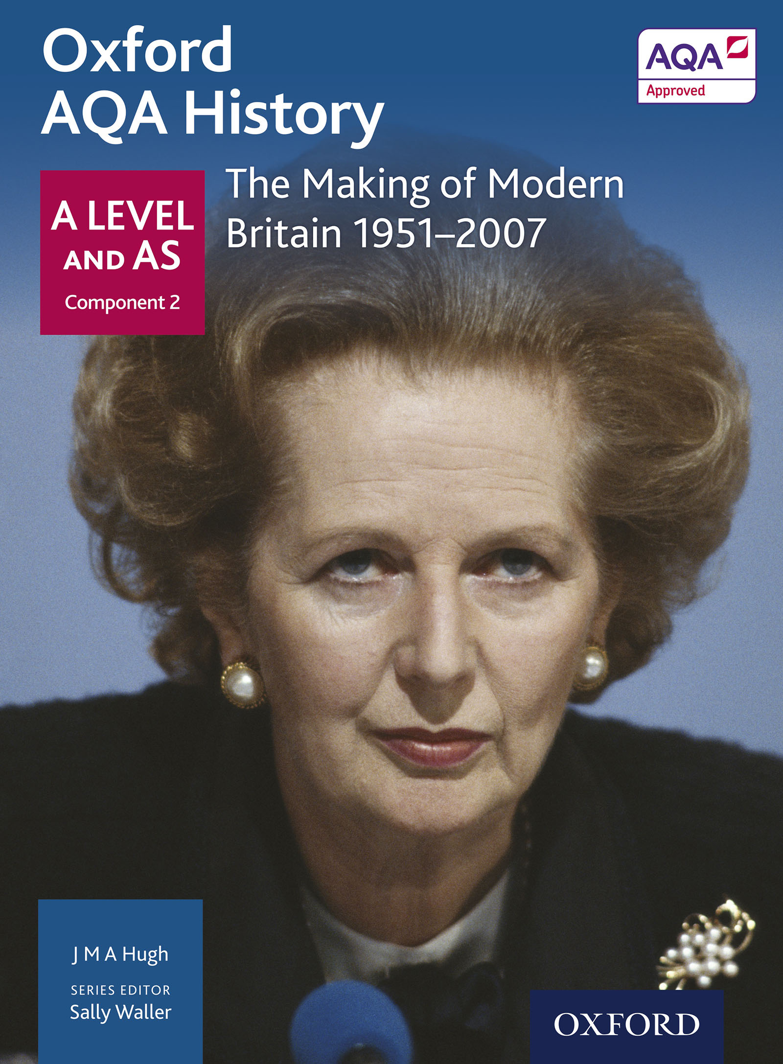 Oxford AQA History: A Level and AS Component 2: The Making of Modern Britain 1951-2006