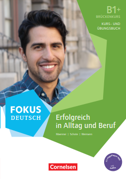 Fokus Deutsch B1+ Brückenkurs - Kurs- und Übungsbuch