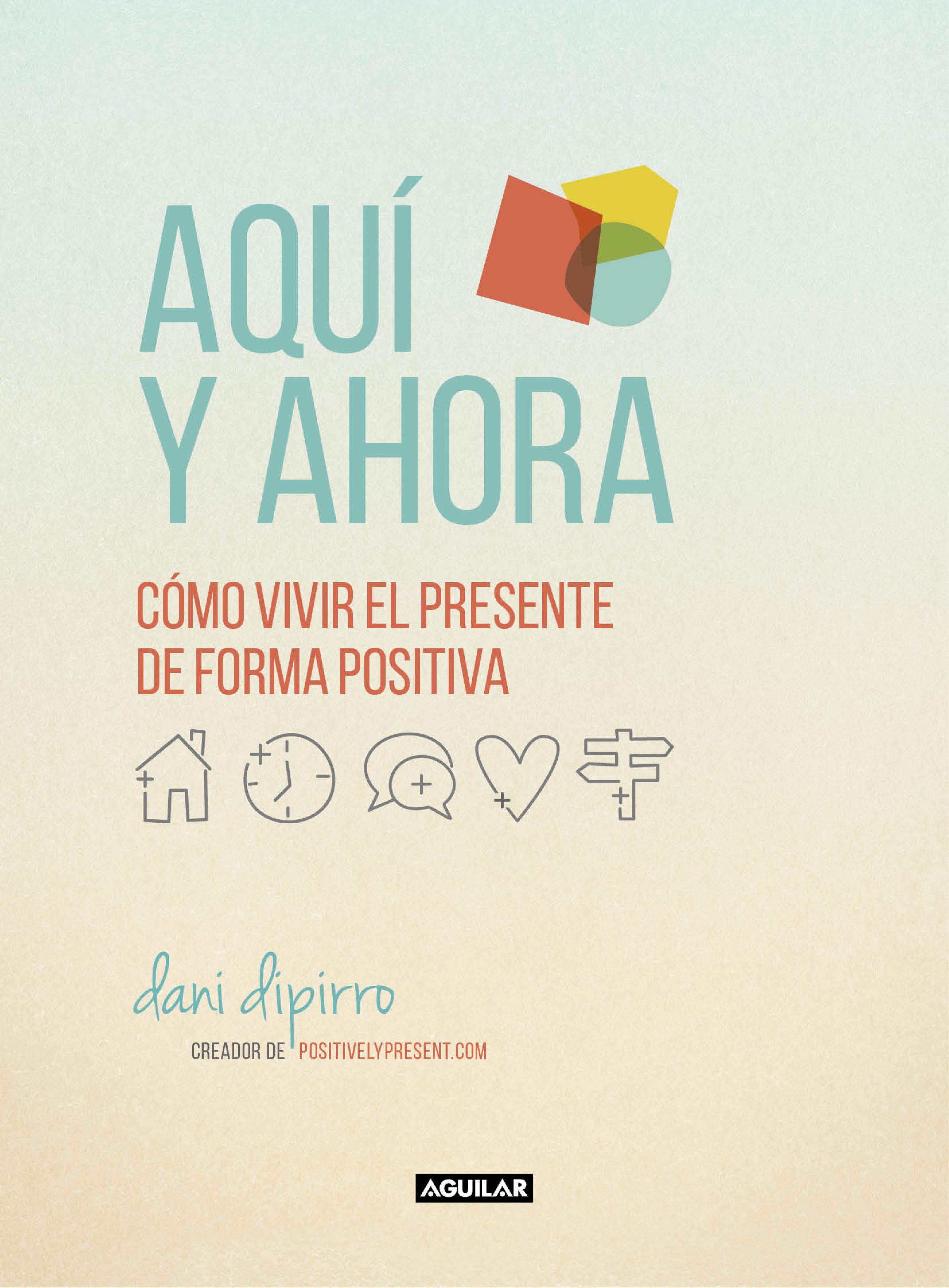 Book cover Aquí y ahora. Cómo vivir el presente de forma positiva