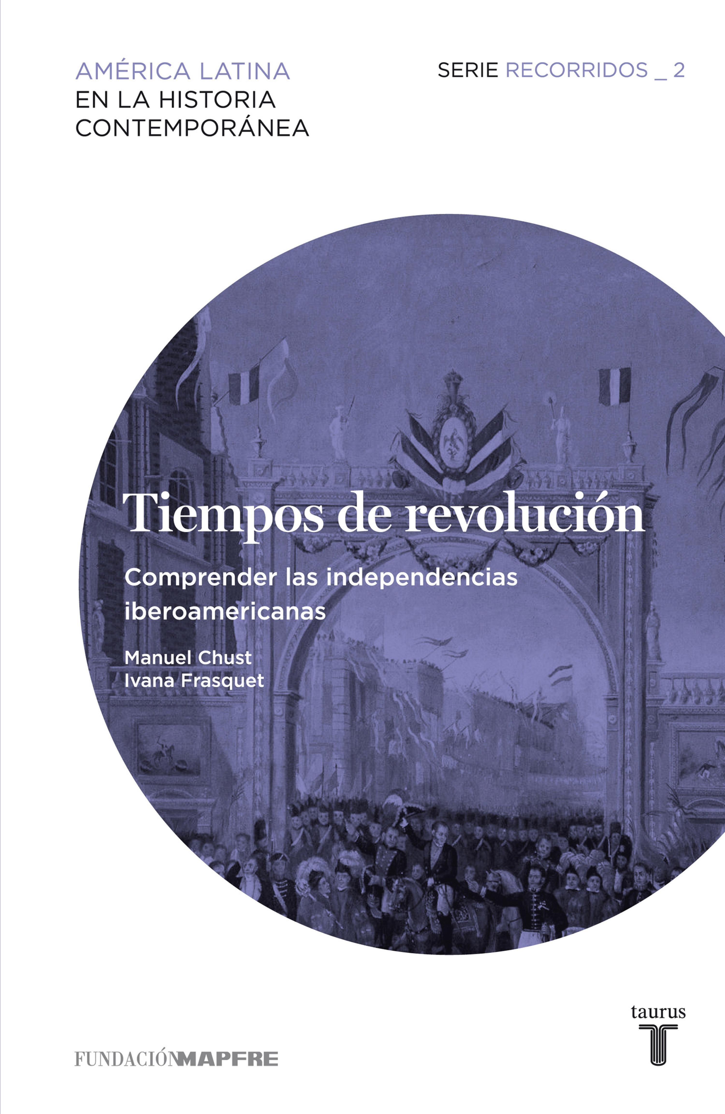 Book cover Tiempos de revolución. Comprender las independencias iberoamericanas